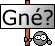 Gnee?